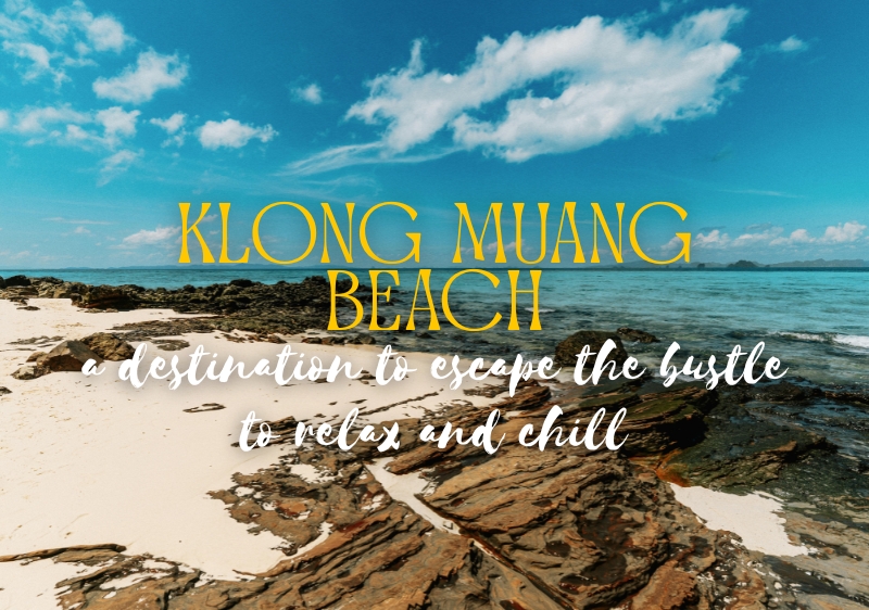Klong Muang Beach, a destination to escape the bustle to relax and chill