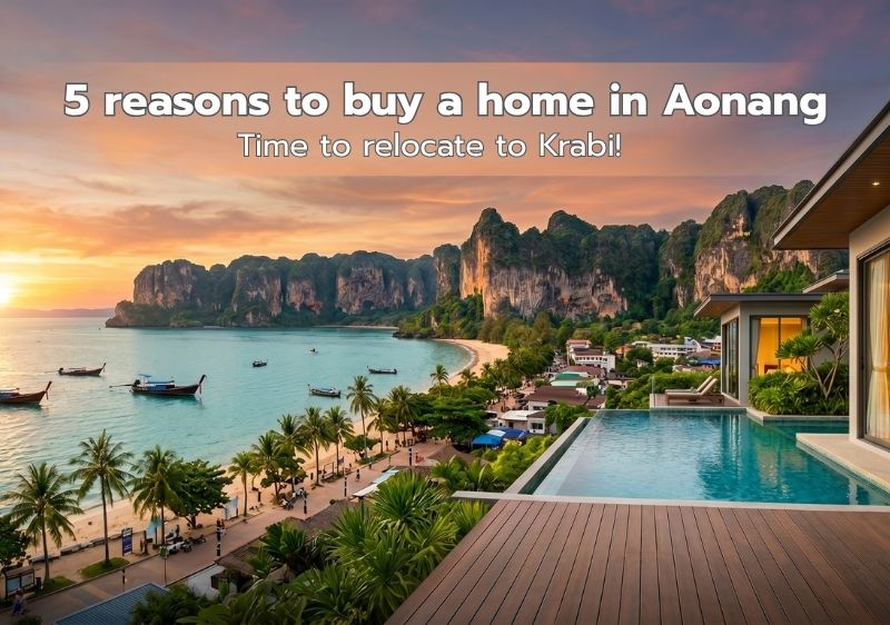 Time to relocate to Krabi! 5 good reasons why you should own a home in Aonang.
