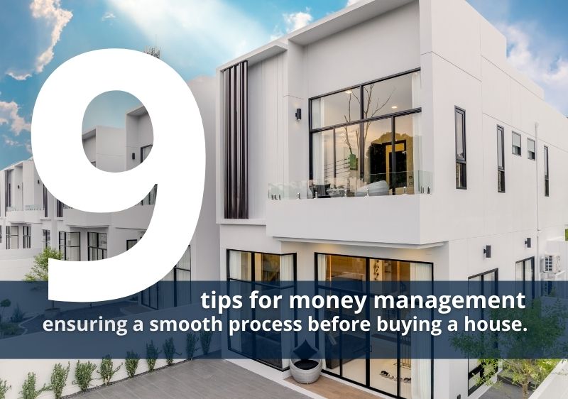 9 tips for money management, ensuring a smooth process before buying a house.