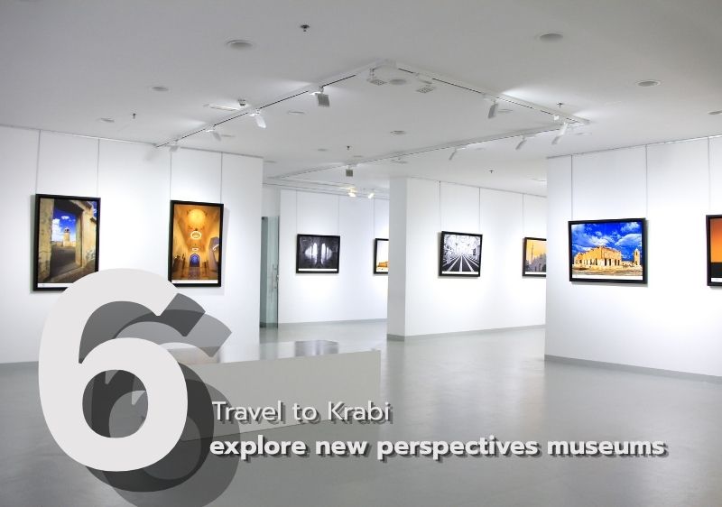 Travel to Krabi and check in at 6 museums to explore the charm of this Andaman city